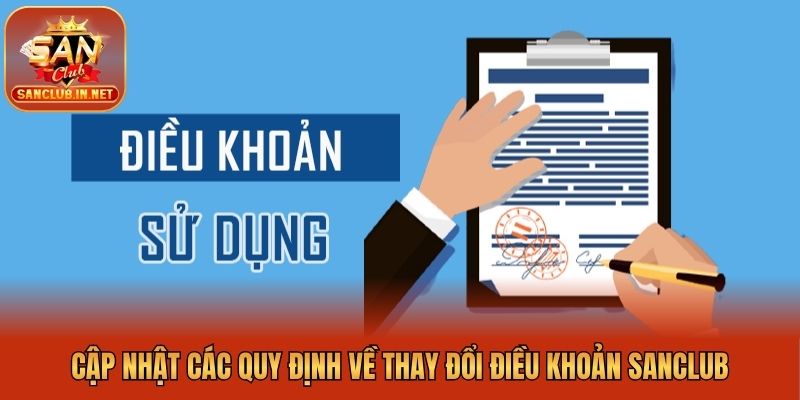 Cập nhật các quy định về thay đổi điều khoản Sanclub