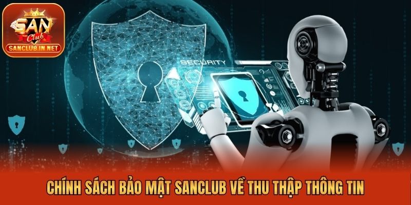 Chính sách bảo mật Sanclub về thu thập thông tin
