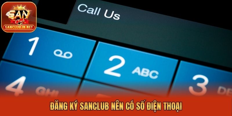 Đăng ký Sanclub nên có số điện thoại