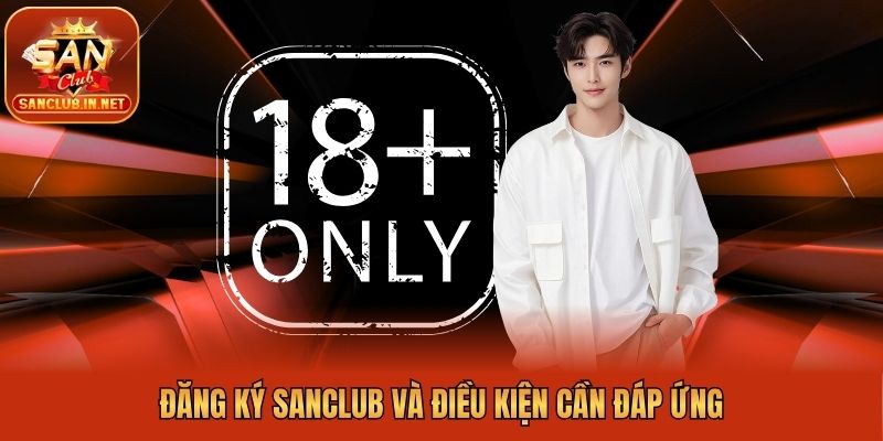 Đăng ký Sanclub và điều kiện cần đáp ứng