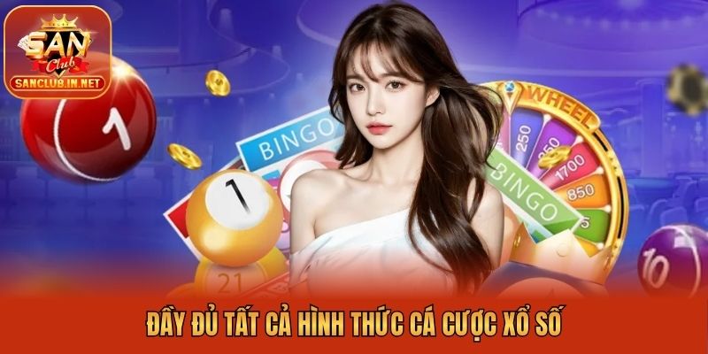 Đầy đủ tất cả hình thức cá cược xổ số