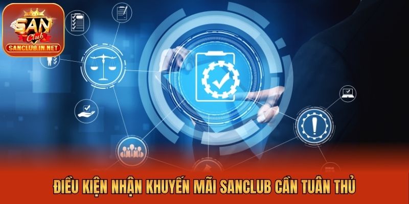 Điều kiện nhận khuyến mãi Sanclub cần tuân thủ