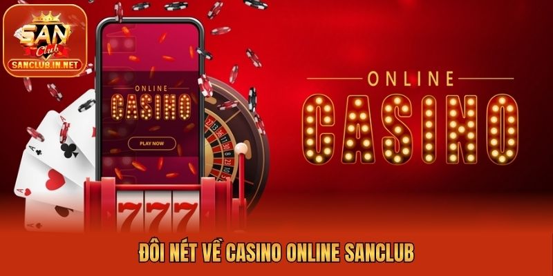 Đôi nét về casino online Sanclub