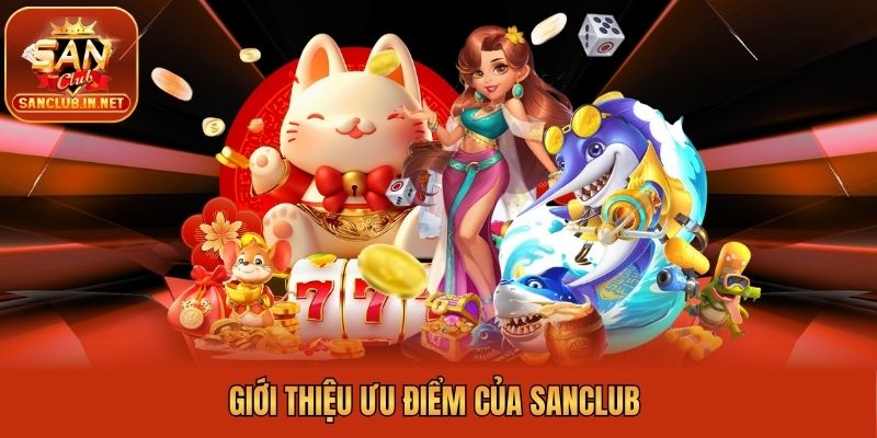 Giới thiệu ưu điểm của Sanclub