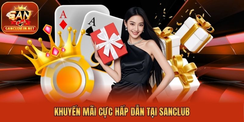 Khuyến mãi cực hấp dẫn tại Sanclub