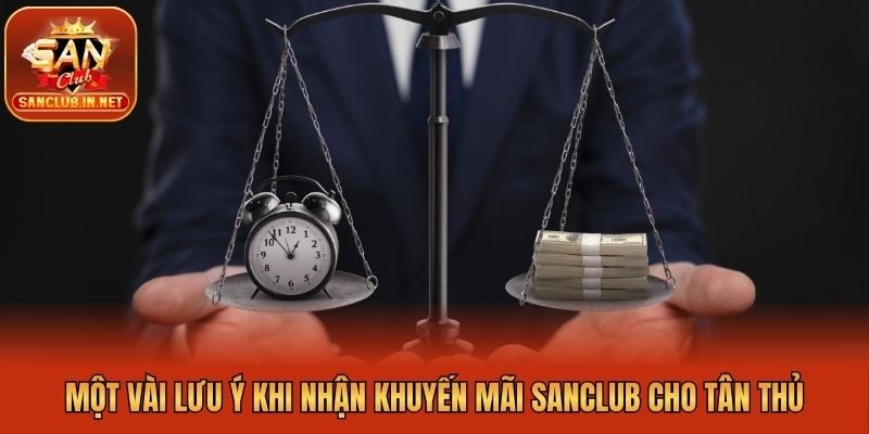 Một vài lưu ý khi nhận khuyến mãi Sanclub cho tân thủ