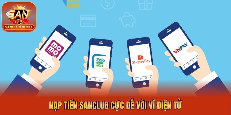 Nạp tiền Sanclub cực dễ với ví điện tử