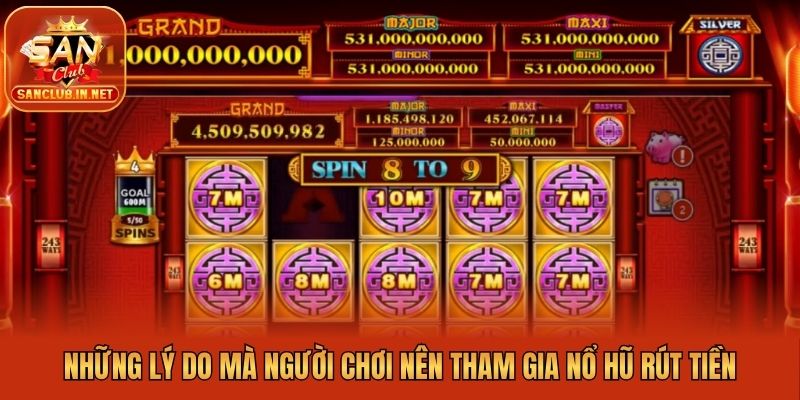 Những lý do mà người chơi nên tham gia nổ hũ rút tiền