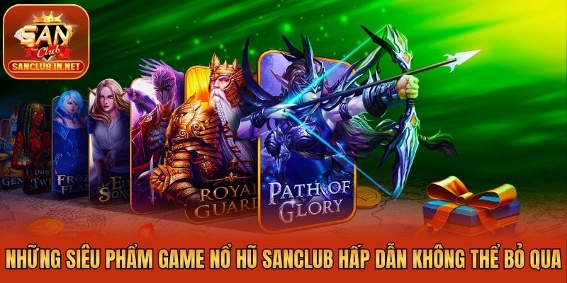 Những siêu phẩm game nổ hũ Sanclub hấp dẫn không thể bỏ qua