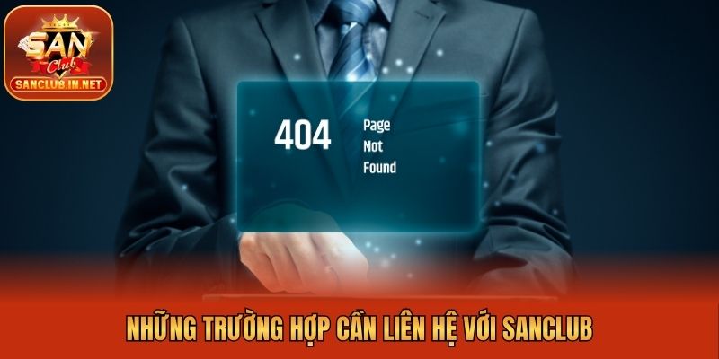 Những trường hợp cần liên hệ với Sanclub