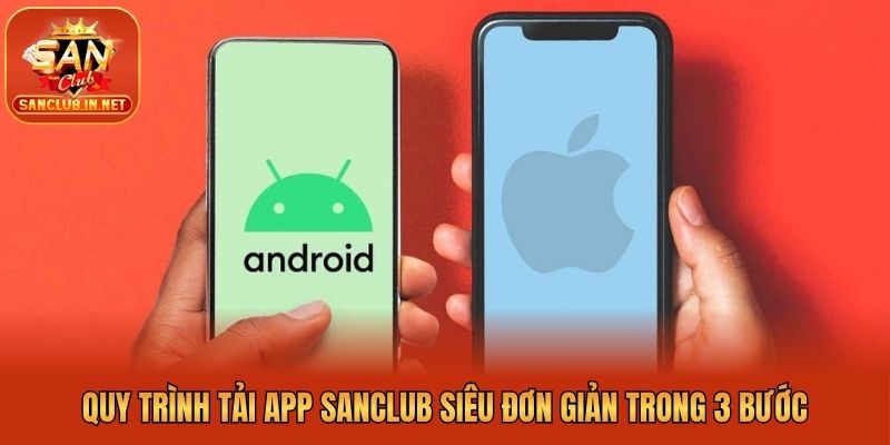 Quy trình tải app Sanclub siêu đơn giản trong 3 bước
