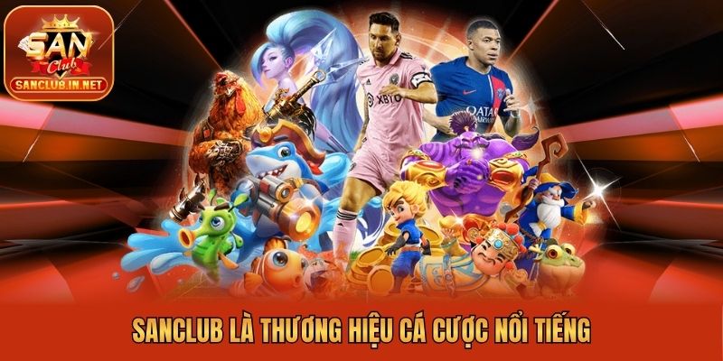 Sanclub là thương hiệu cá cược nổi tiếng