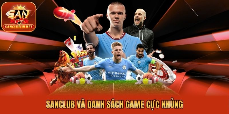 Sanclub và danh sách game cực khủng