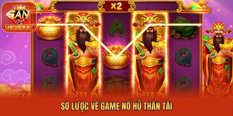 Sơ lược về game nổ hũ thần tài