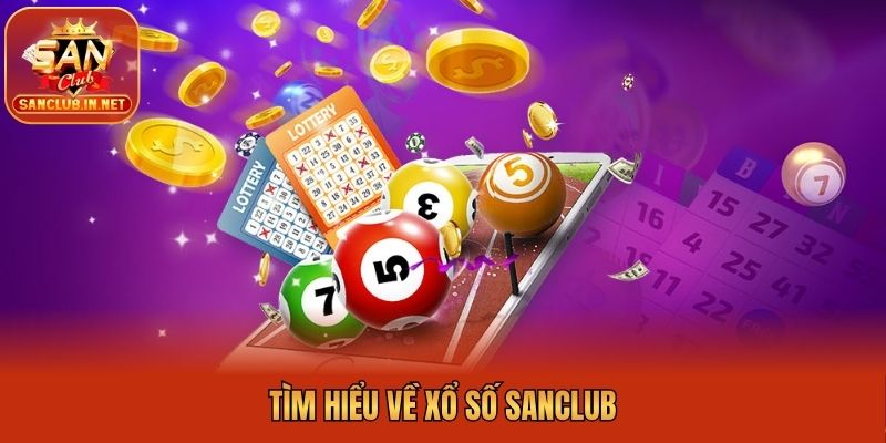 Tìm hiểu về xổ số Sanclub