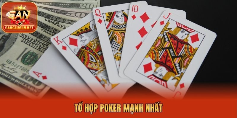 Tổ hợp Poker mạnh nhất