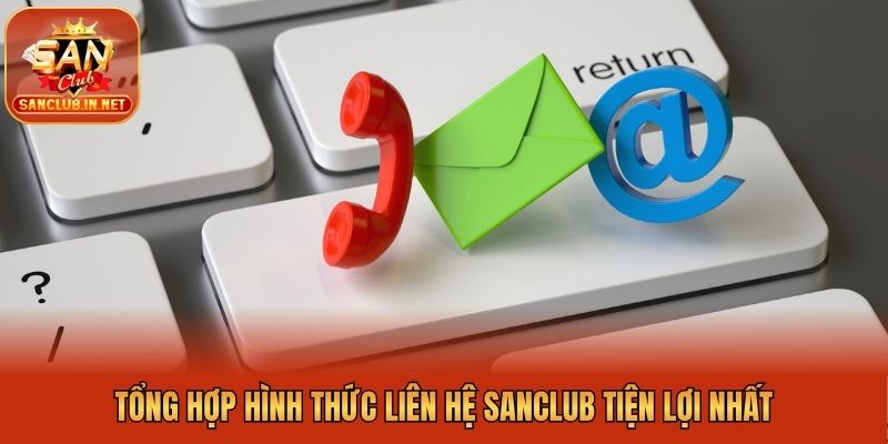 Tổng hợp hình thức liên hệ Sanclub tiện lợi nhất