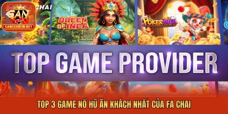 Top 3 game nổ hũ ăn khách nhất của Fa Chai