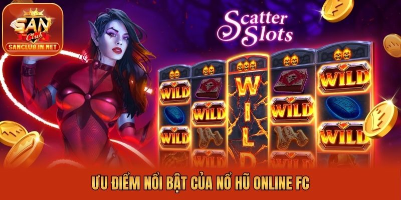 Ưu điểm nổi bật của nổ hũ online FC